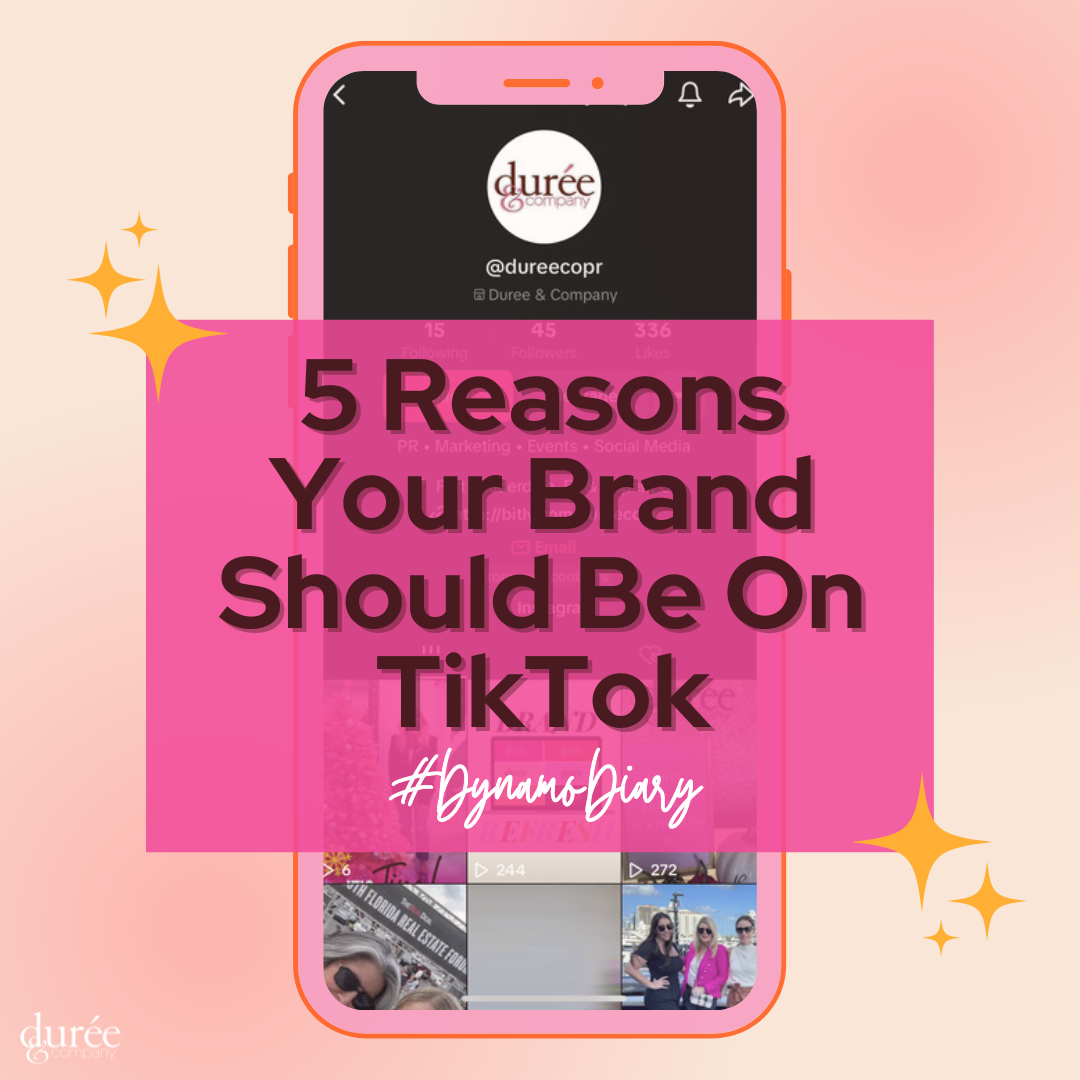 Top 5 Reasons Your Brand Should Be on TikTok - Durée & Company